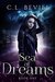 Sea of Dreams (Sea of Dreams, #1) by C.L. Bevill