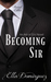 Becoming Sir (The Art of D/s) by Ella Dominguez