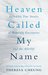 Heaven Called My Name Incredible true stories of heavenly encounters and the afterlife by Theresa Cheung