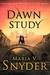 Dawn Study (Soulfinders, #3) by Maria V. Snyder