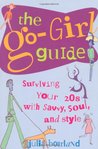 The Go-Girl Guide : Surviving Your 20s with Savvy, Soul, and Style