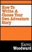 How To Write A Create Your Own Adventure Story by Karen Woodward