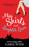 Mini Skirts and Laughter Lines by Carol E. Wyer