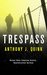 Trespass (Inspector Celcius Daly Book 4) by Anthony J. Quinn