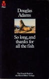 So Long, and Thanks for All the Fish (Hitchhiker's Guide #4)