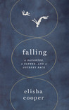 Falling: A Daughter, a Father, and a Journey Back