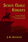7 Noble Knights by J. K. Knauss