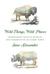 Wild Things, Wild Places Adventurous Tales of Wildlife and Conservation on Planet Earth by Jane Alexander