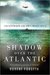 Shadow over the Atlantic Fernaufklärungsgruppe 5 ‘Atlantik’ – The Luftwaffe’s Long-Range Maritime Reconnaissance and U-boat Cooperation Unit 1943-45 by Robert Forsyth