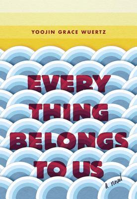 Everything Belongs to Us by Yoojin Grace Wuertz