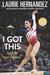 I Got This To Gold and Beyond by Laurie Hernandez