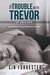 The Trouble with Trevor (Off Limits, #1) by Cin Forrester