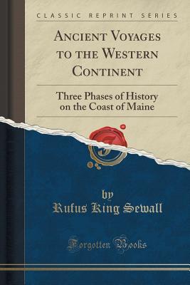 ancient-voyages-to-the-western-continent-three-phases-of-history-on-the-coast-of-maine-classic-reprint