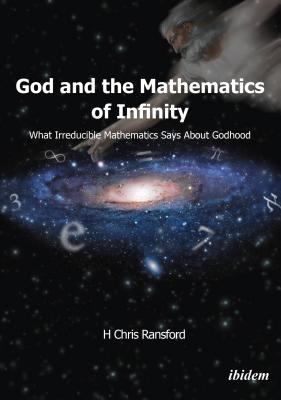 God and the Mathematics of Infinity: What Irreducible Mathematics Says about Godhood