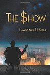 The Show by Lawrence H. Sola The Show by Lawrence H. Sola
