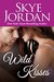 Wild Kisses (Wildwood, #2) by Skye Jordan