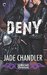Deny (Jericho Brotherhood, #3) by Jade Chandler