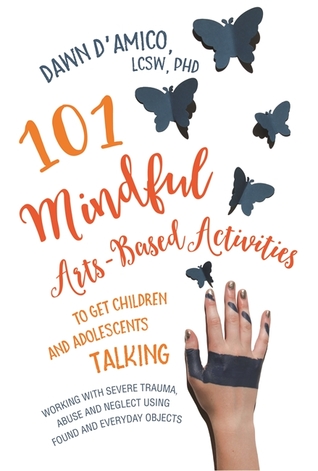 How Trauma Abuse And Neglect In >> 101 Mindful Arts Based Activities To Get Children And Adolescents How Trauma Abuse And Neglect In >> 101 Mindful Arts Based Activities To Get Children And Adolescents