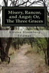 Misery, Rancor, and Angst: Or, The Three Graces