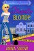 Illegally Blonde (Barb Jackson Mysteries Book 2) by Anna Snow