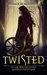 Twisted The Girl Who Uncovered Rumplestilskin's Name by Bonnie M. Hennessy