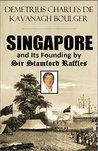 Singapore and Its Founding by Sir Stamford Raffles (1899)