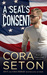 A SEAL's Consent (The SEALs of Chance Creek, #4) by Cora Seton