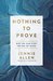 Nothing to Prove: Why We Can Stop Trying So Hard
