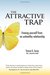 The Attractive Trap: Freeing Yourself from an Unhealthy Relationship