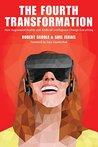 The Fourth Transformation: How Augmented Reality and Artificial Intelligence Change Everything