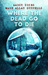 Where the Dead Go to Die by Aaron Dries