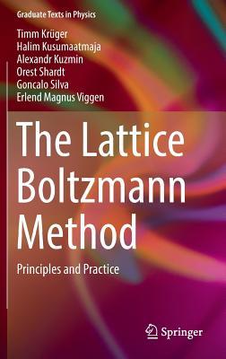 The Lattice Boltzmann Method: Principles and Practice por Timm Kruger, Halim Kusumaatmaja, Alexandr Kuzmin, Orest Shardt, Gonçalo Silva, Erlend Magnus Viggen