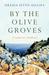 By the Olive Groves A Calabrian Childhood by Grazia Letto Gillies