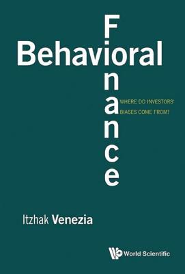 Download and Read online Behavioral Finance: Where Do Investors' Biases Come From? books