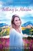 Falling for Alaska (Alaska Dream, #1) by Shannon L. Brown