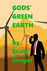 Gods' Green Earth by Scott Seeger