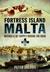 Fortress Island Malta Defence and Re-Supply During the Siege by Peter Jacobs