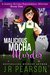 Malicious Mocha Murder (A Sophia Rivera Paranormal Mystery Book 1) by J R Pearson