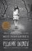 Miss Peregrine’s Home for Peculiar Children (Miss Peregrine’s Peculiar Children, #1) by Ransom Riggs