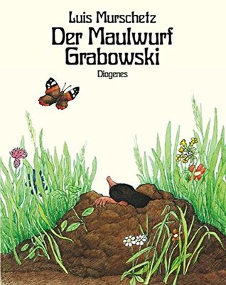 Maulwurf Grabowski der maulwurf grabowski by luis murschetz Maulwurf Grabowski der maulwurf grabowski by luis murschetz