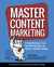 Master Content Marketing: A Simple Strategy to Cure the Blank Page Blues and Attract a Profitable Audience