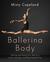 Ballerina Body Dancing and Eating Your Way to a Leaner, Stronger, and More Graceful You by Misty Copeland