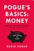 Pogue's Basics Money Essential Tips and Shortcuts (That No One Bothers to Tell You) About Beating the System by David Pogue