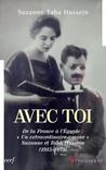Avec Toi. de la France A L'Egypte: Un Extraordinaire Amour: Suzanne Et Taha Hussein (1615-1673)