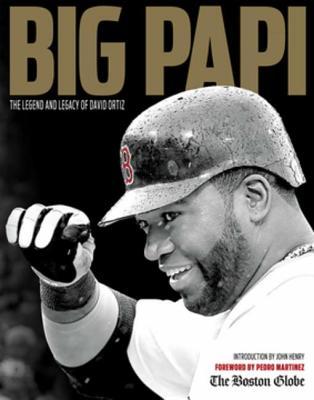 big-papi-the-legend-and-legacy-of-david-ortiz