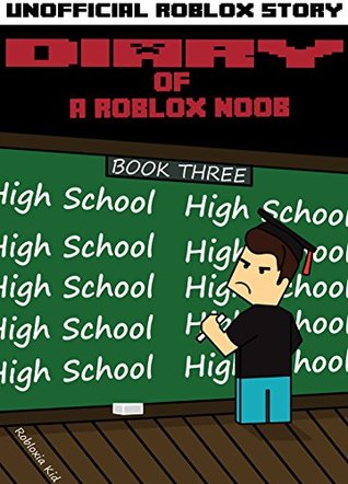 Diary Of A Roblox Noob High School By Robloxia Kid - 