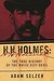 H. H. Holmes The True History of the White City Devil by Adam Selzer