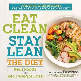 Eat Clean Stay Lean: The Diet: Real Foods for Real Weight Loss