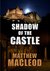 Shadow of the Castle by Matthew Macleod