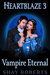 Heartblaze 3 Vampire Eternal by Shay Roberts